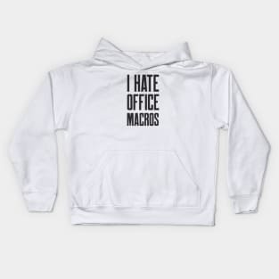 Cybersecurity I Hate Office Macros Kids Hoodie